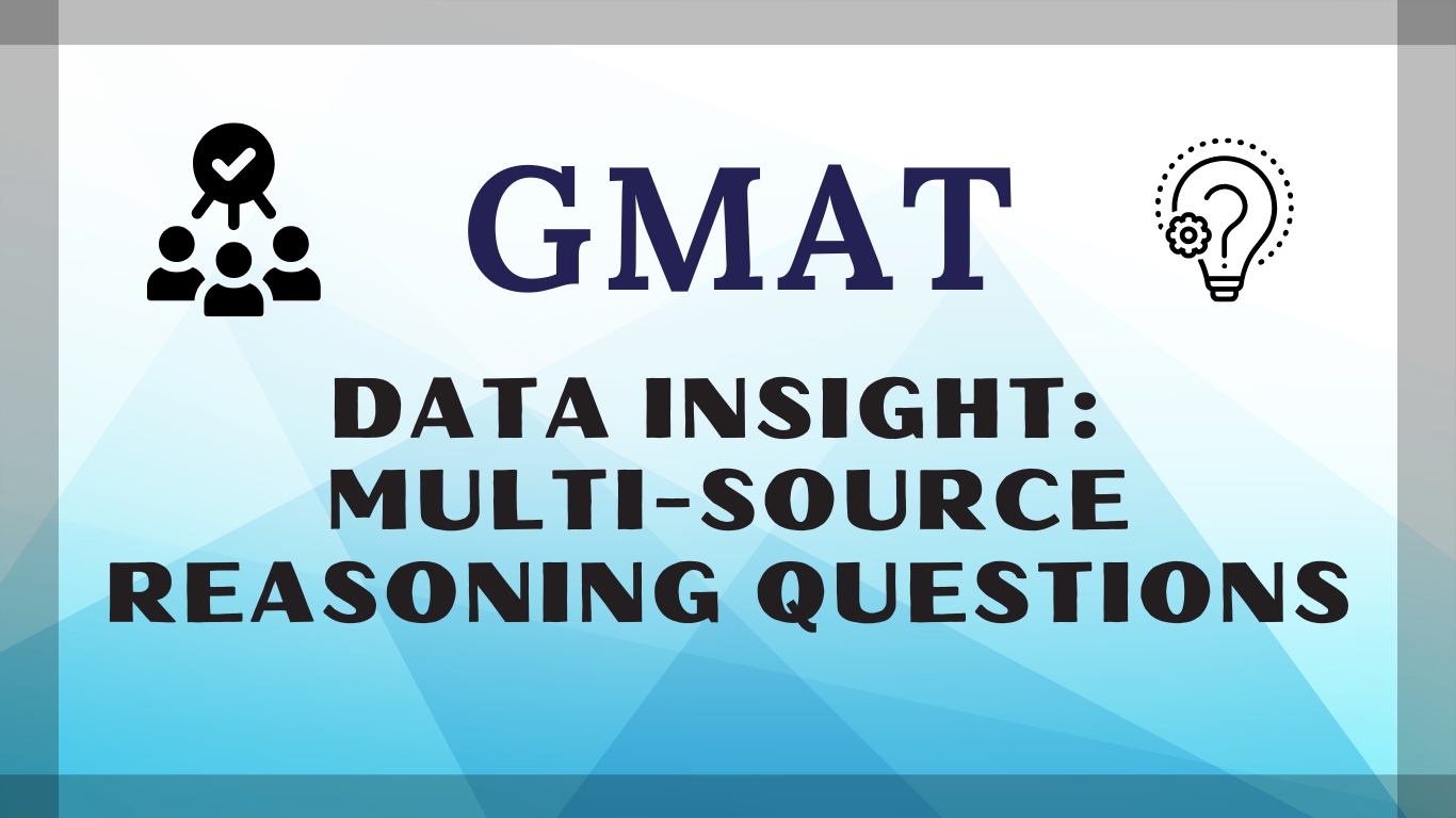 GMAT Data Insight: Multi-Source Reasoning Questions