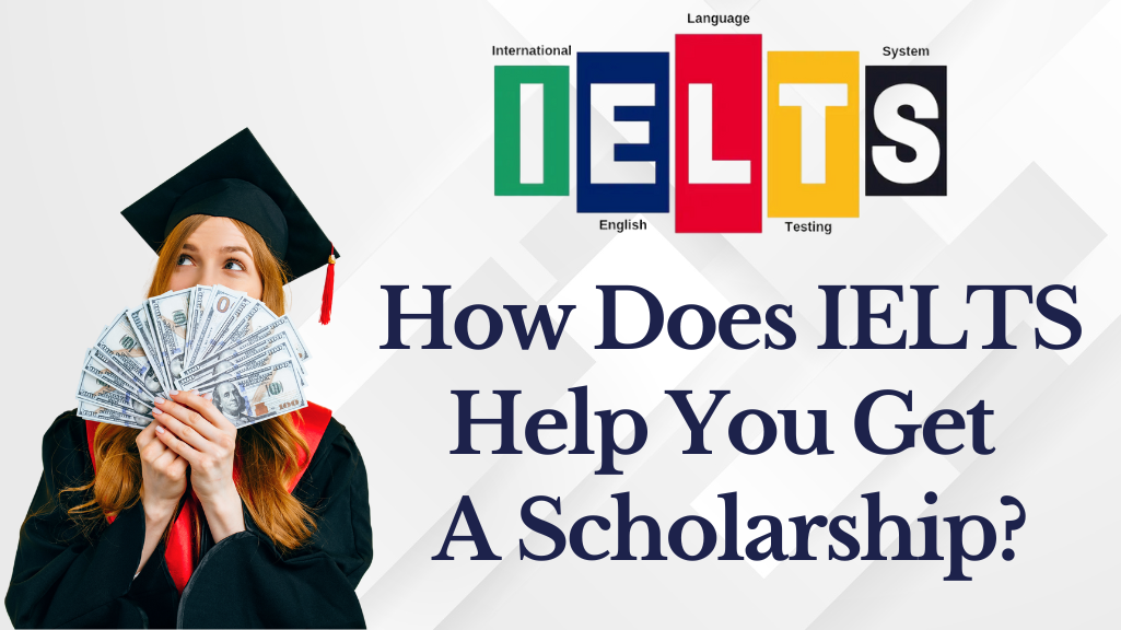 How Does IELTS Help You Get a Scholarship?