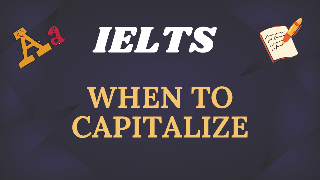 IELTS Writing: When to Capitalize