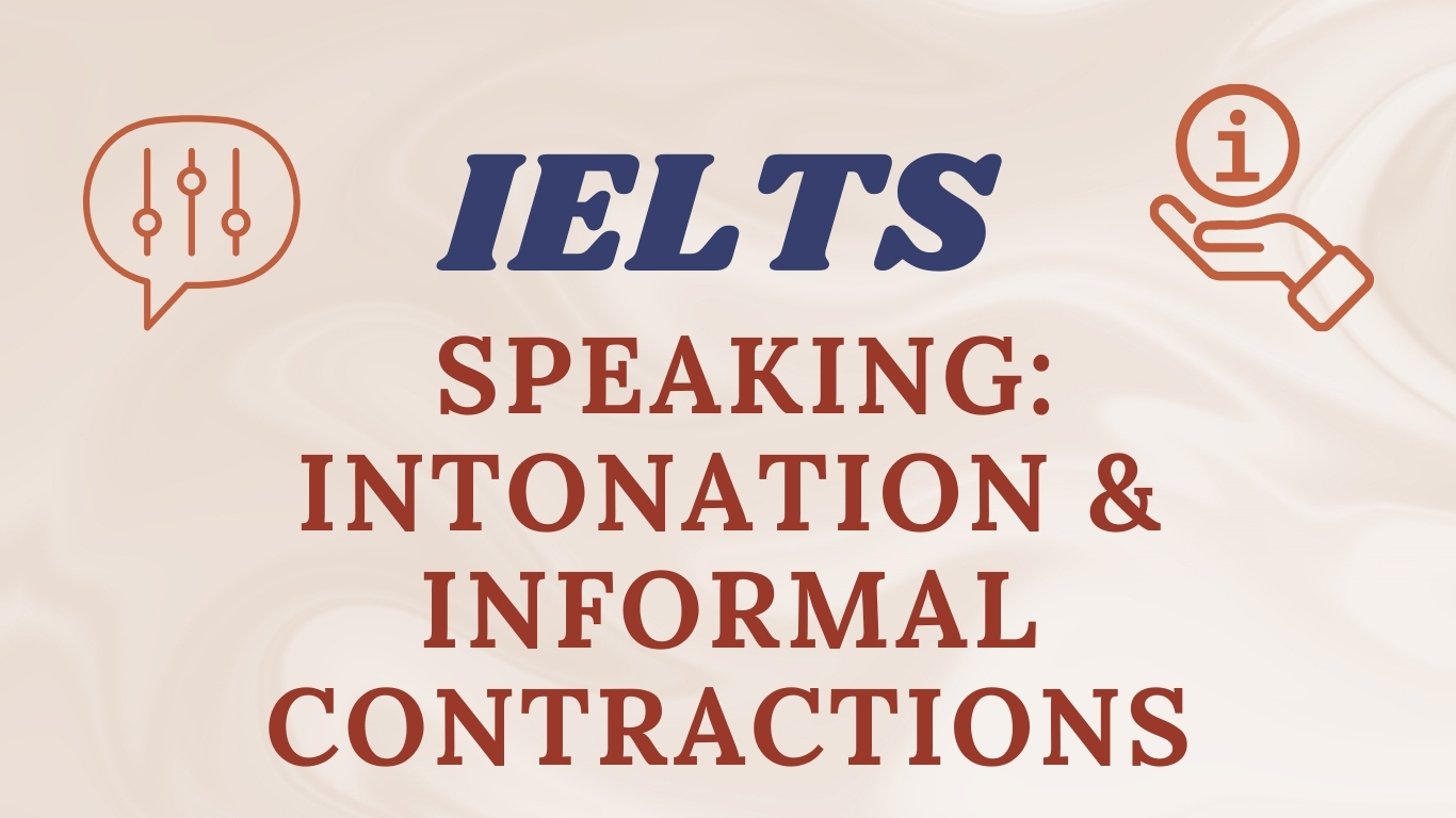 IELTS speaking: Intonation & Informal Contractions