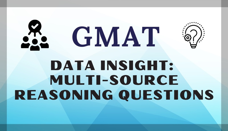GMAT Data Insight: Multi-Source Reasoning Questions