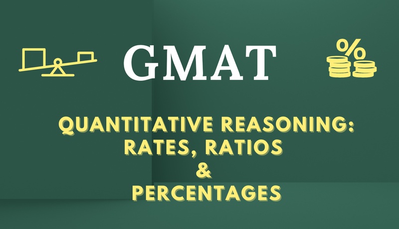 GMAT Quant: Rates, Ratios & Percentages