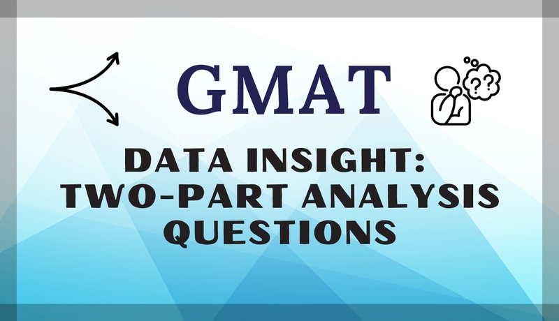 GMAT Data Insight: Two-Part Analysis Questions